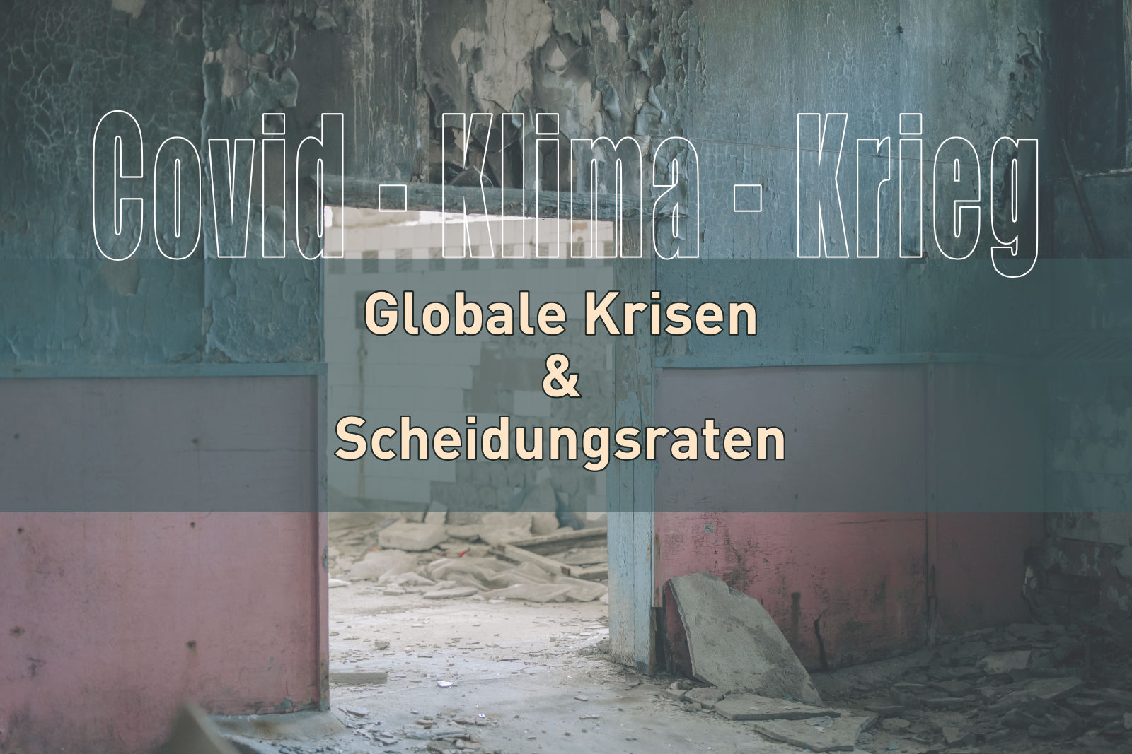 COVID-19, Klimawandel, Krieg: Der Einfluss globaler Krisen auf die Scheidungsrate