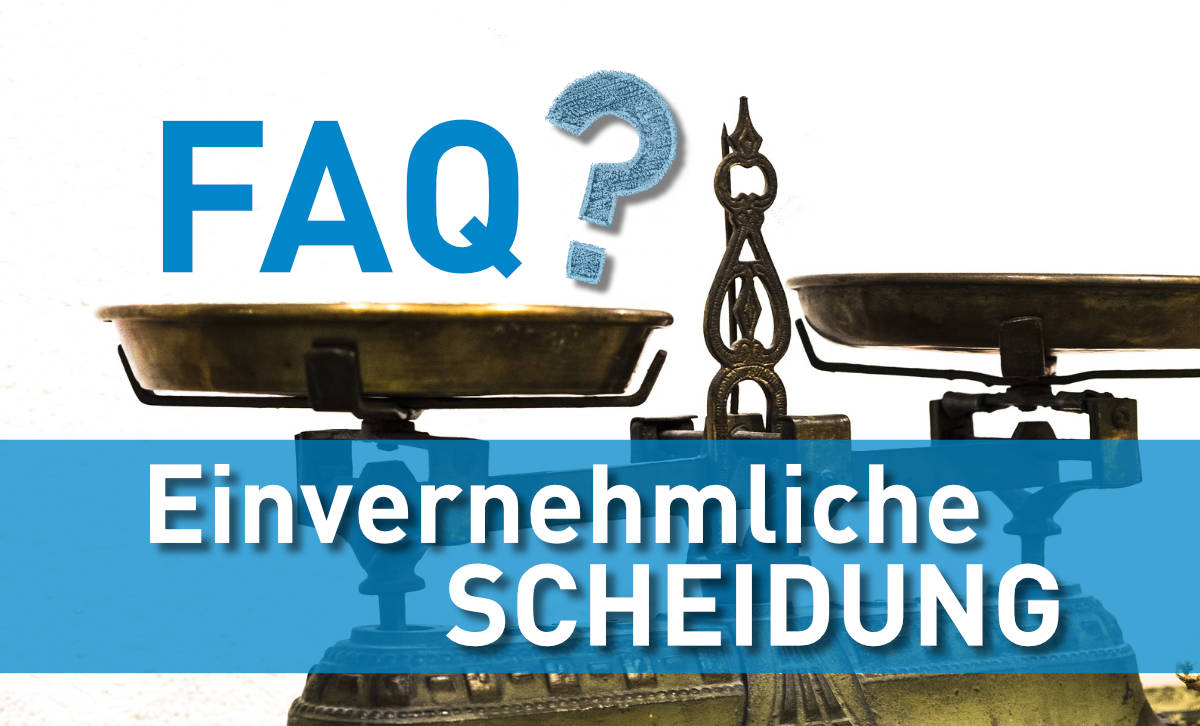 FAQ Einvernehmliche Scheidung