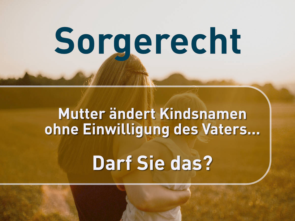 Änderung Kindsnamen durch Mutter