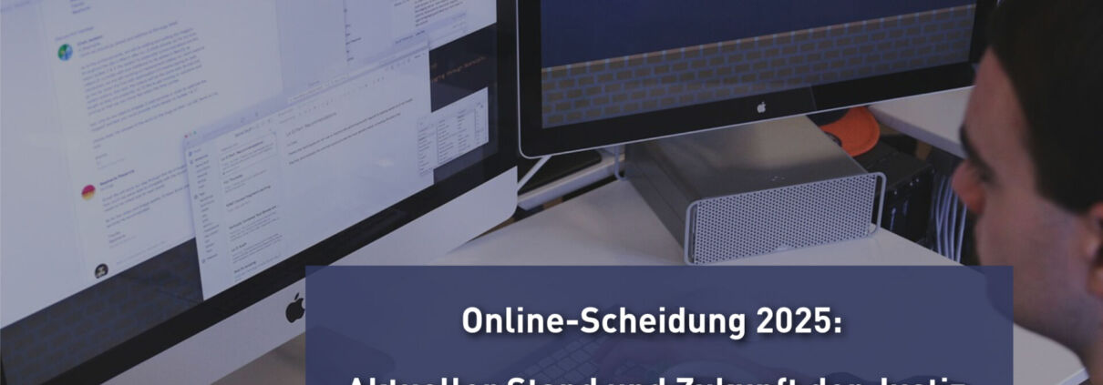 Online-Scheidung 2025: Aktueller Stand und Zukunft der Justiz