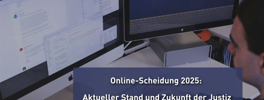 Online-Scheidung 2025: Aktueller Stand und Zukunft der Justiz