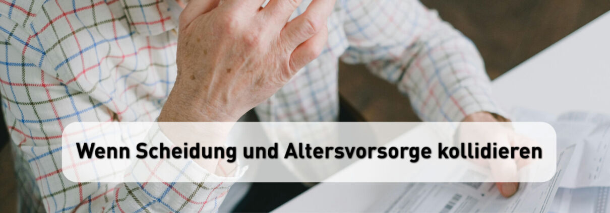 Wenn Scheidung und Altersvorsorge kollidieren - Versorgungsausgleich, Rentenansprüche und Zukunftsplanung
