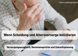 Wenn Scheidung und Altersvorsorge kollidieren - Versorgungsausgleich, Rentenansprüche und Zukunftsplanung