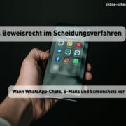 Digitales Beweisrecht im Scheidungsverfahren: Wann WhatsApp-Chats, E-Mails und Screenshots vor Gericht zählen