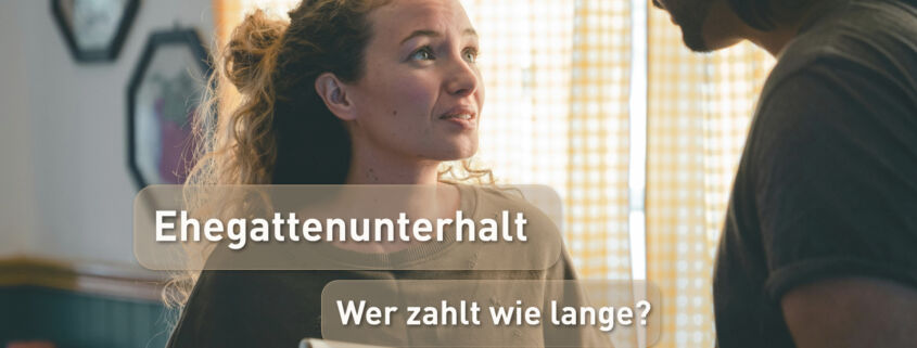 Paar streitet - Ehegattenunterhalt - wer zahlt wie lange