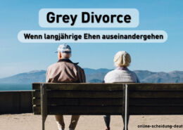 Grey Divorce: Wenn langjährige Ehen auseinandergehen
