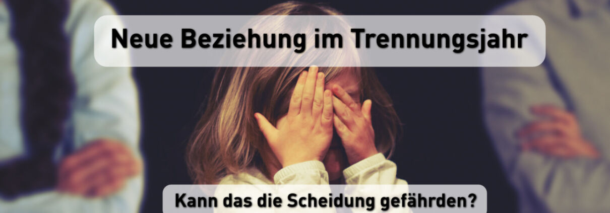 Neue Beziehung im Trennungsjahr - Kann das die Scheidung gefährden?