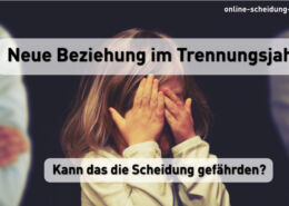 Neue Beziehung im Trennungsjahr - Kann das die Scheidung gefährden?
