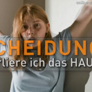 Scheidung - Verliere ich das Haus, meine Wohnung