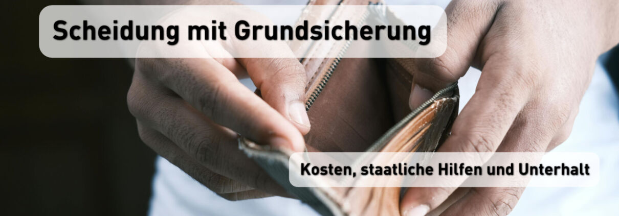 Scheidung mit Grundsicherung - Kosten, staatliche Hilfen und Kosten