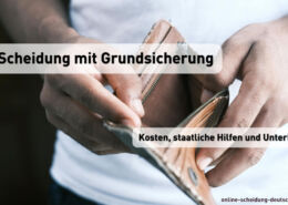 Scheidung mit Grundsicherung - Kosten, staatliche Hilfen und Kosten