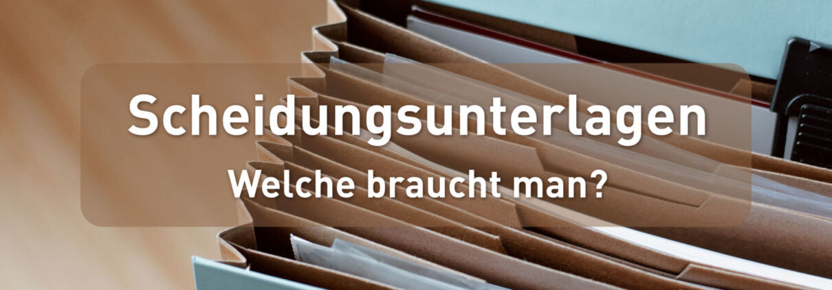 Scheidungsunterlagen - welche braucht man?
