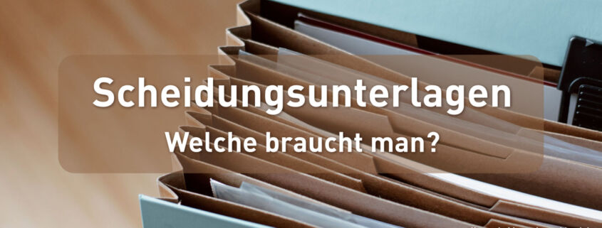 Scheidungsunterlagen - welche braucht man?