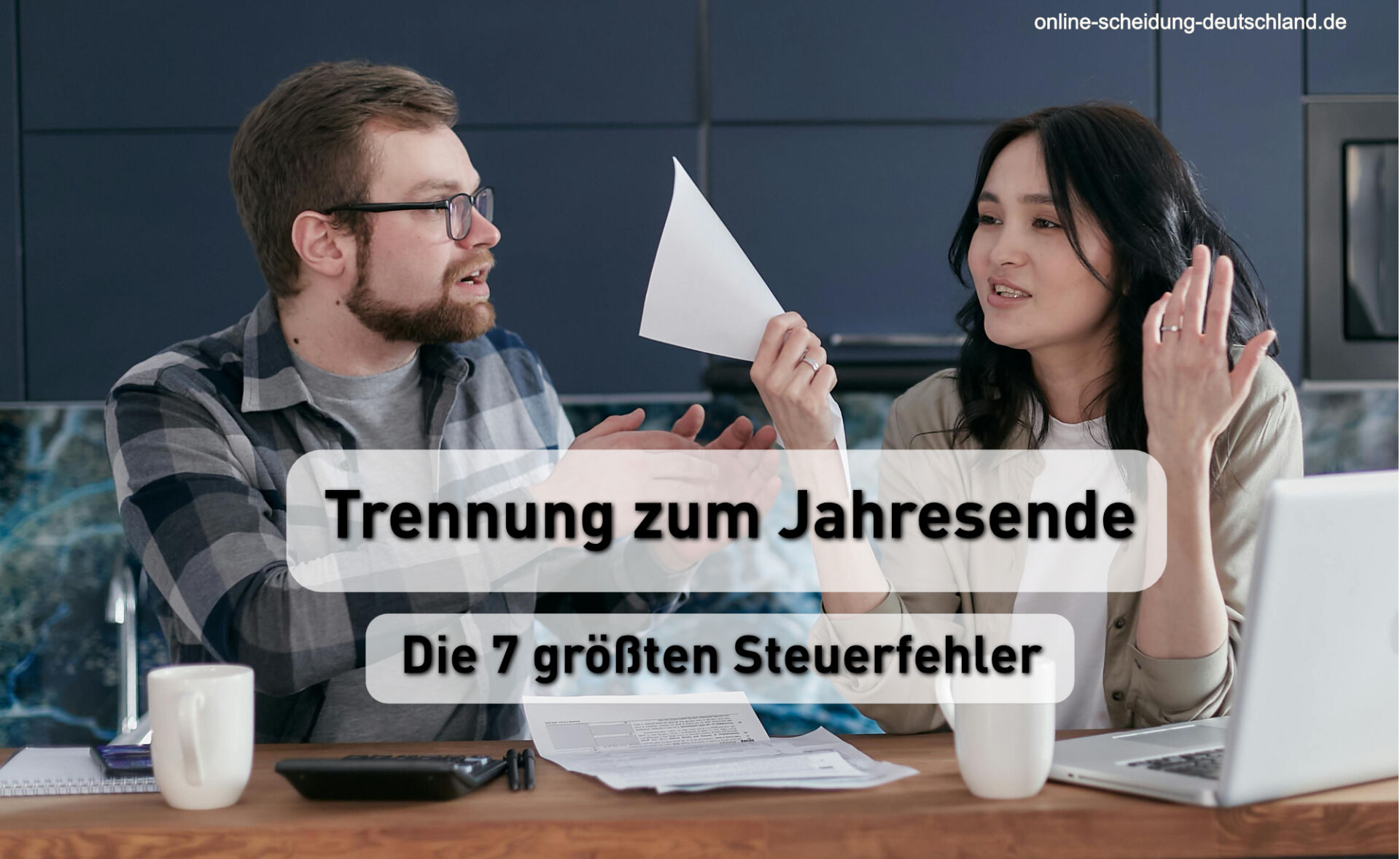 Trennung zum Jahresende - Die 7 größten Steuerfehler