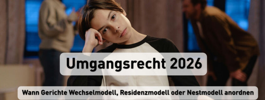 Umgangsrecht 2026 - Wann Gerichte Wechselmodell, Residenzmodell oder Nestmodell anordnen