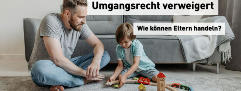 Umgangsrecht verweigert - Wie können Eltern handeln?