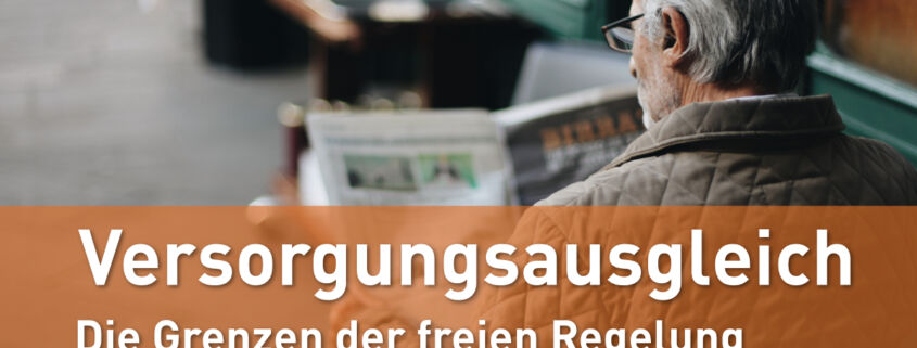 Versorgungsausgleich-Grenzen-der-freien-Regelung