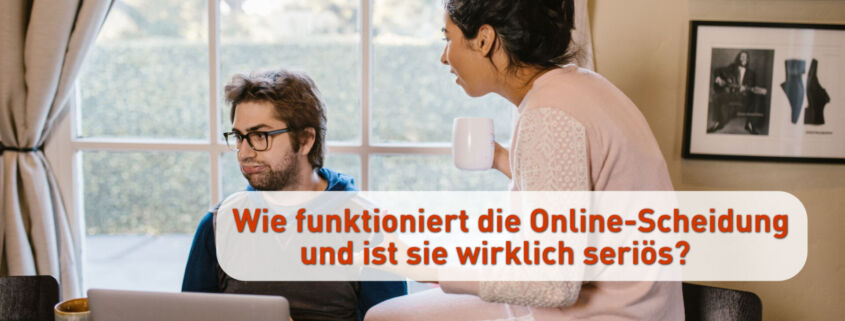 Wie funktioniert die Online-Scheidung und ist sie wirklich seriös?