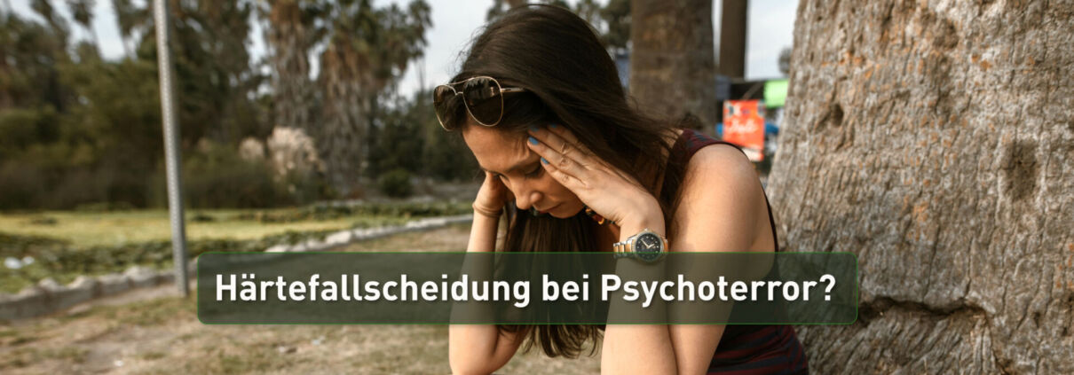 härtefallscheidung - psychoterror