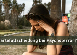 härtefallscheidung - psychoterror