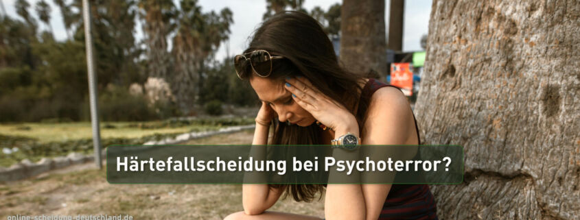 härtefallscheidung - psychoterror