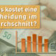Was kostet eine Scheidung im Durchschnitt?